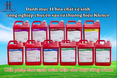 Danh mục 11 hóa chất vệ sinh công nghiệp chuyên sâu từ Klenco – Giải pháp làm sạch toàn diện cho mọi công trình